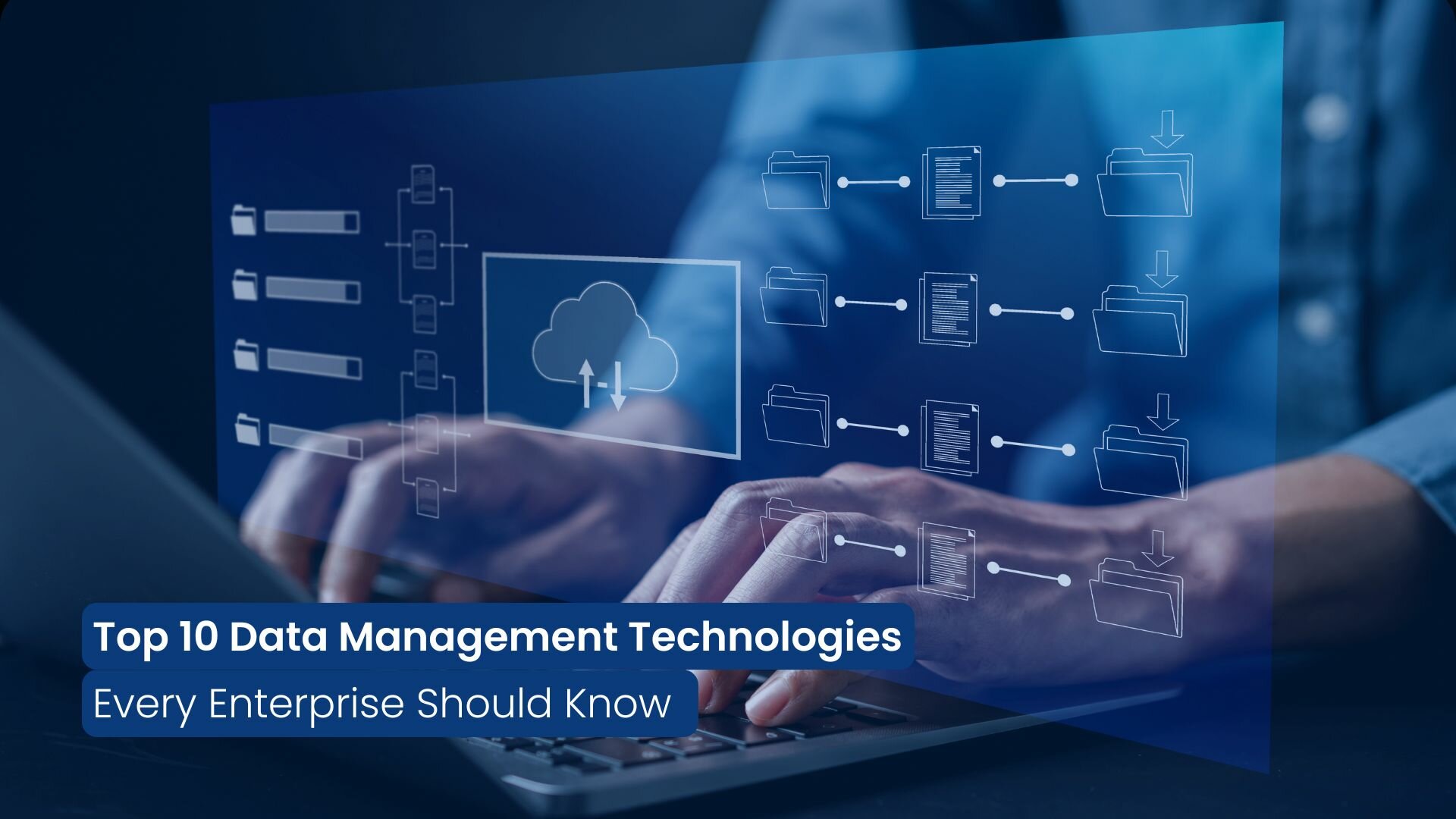 Top 10 Data Management Technologies Every Enterprise Should Know